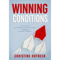Winning Conditions: How to Achieve the Professional Success You Deserve by Managing the Details That Matter