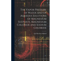 The Vapor Pressure of Water and of Aqueous Solutions of Magnesium Sulphate, Magnesium Chloride and Sodium Chloride