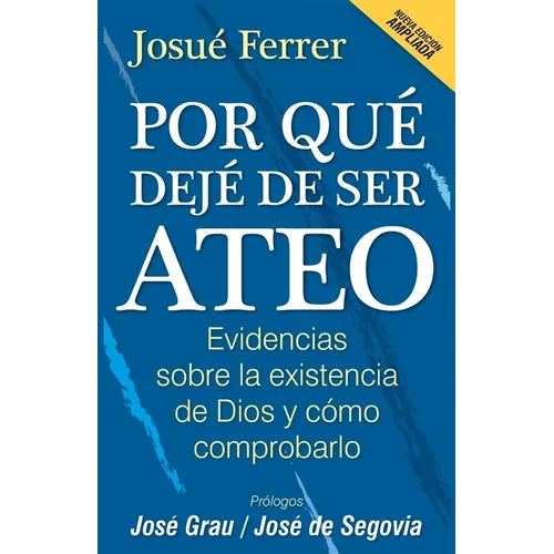 Por qué dejé de ser ateo: Evidencias sobre la existencia de Dios y cómo comprobarlo.