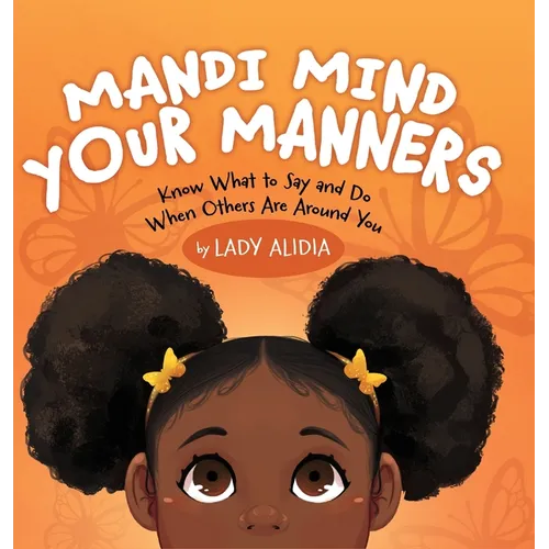 Mandi Mind Your Manners: Know What to Say and Do When Others Are Around You
