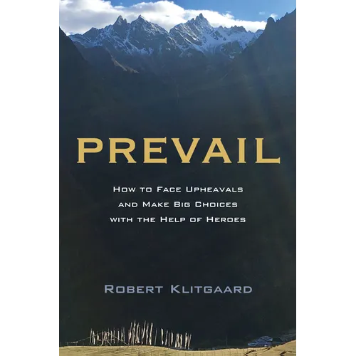 Prevail: How to Face Upheavals and Make Big Choices with the Help of Heroes