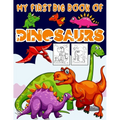 My First Big Book Of Dinosaurs: Big Dinosaur Coloring Book for Kids: Fantastic Dinosaur Coloring Book Great Gift for Boys & Girls, Ages 4-8 Toddlers,