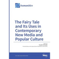 The Fairy Tale and Its Uses in Contemporary New Media and Popular Culture