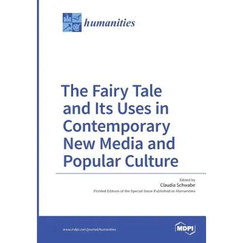 The Fairy Tale and Its Uses in Contemporary New Media and Popular Culture
