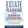 Estate Planning for the Sandwich Generation: How to Help Your Parents and Protect Your Kids