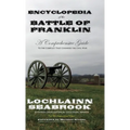 Encyclopedia of the Battle of Franklin: A Comprehensive Guide to the Conflict that Changed the Civil War