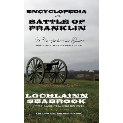 Encyclopedia of the Battle of Franklin: A Comprehensive Guide to the Conflict that Changed the Civil War