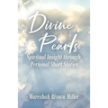 Divine Pearls: Spiritual Insight through Personal Short Stories