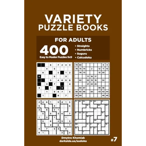 Variety Puzzle Books for Adults - 400 Easy to Master Puzzles 9x9: Straights, Numbricks, Suguru, Calcudoku (Volume 7)