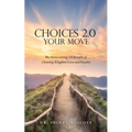 Choices 2.0: Your Move: The Homecoming: 10 Benefits of Choosing Kingdom Love and Royalty