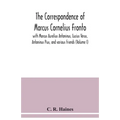 The correspondence of Marcus Cornelius Fronto with Marcus Aurelius Antoninus, Lucius Verus, Antoninus Pius, and various friends (Volume I)