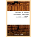 Les Jeux de Société, Illustrés de Nombreux Dessins (Éd.1893)