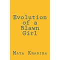 Evolution of a Blawn Girl: For women of color who love deeply, fly high and dream with intent to change the world, this book is for you.