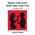 Romeo and Juliet: Made Super Super Easy