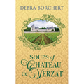 Soups of Château de Verzat: A Literary Cookbook & Culinary Tribute to the French Revolution