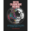 Soccer Coloring Book and More: Coloring and activity pages plus creative space for players and fans ages 8 - 12