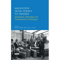 Migration from Turkey to Sweden: Integration, Belonging and Transnational Community