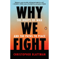 Why We Fight: The Roots of War and the Paths to Peace