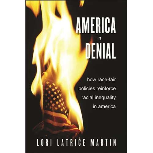 America in Denial: How Race-Fair Policies Reinforce Racial Inequality in America
