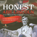 Honest Abe Lincoln: President Abraham Lincoln and Reconstruction 1865-1877 Grade 5 Social Studies Children's American History