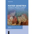 Mater Genetrix: Les Images de la Mère Dans La Littérature Contemporaine d'Expression Française