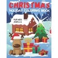 Christmas Holiday Coloring Book For Kids Ages 2-5: Fun Children's Christmas Gift for Toddlers & Preschool Kids - Over 50 Cute & Easy Santa Claus, Snow