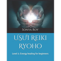 USUI Reiki Ryoho: Level 1: Energy healing for beginners