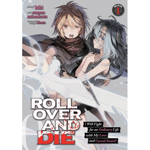 Roll Over and Die: I Will Fight for an Ordinary Life with My Love and Cursed Sword! (Manga) Vol. 1
