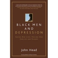 Black Men and Depression: Saving our Lives, Healing our Families and Friends