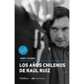Los años chilenos de Raúl Ruiz