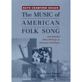 The Music of American Folk Song: And Selected Other Writings on American Folk Music