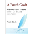 A Poet's Craft: A Comprehensive Guide to Making and Sharing Your Poetry