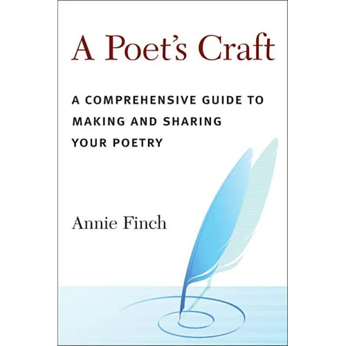 A Poet's Craft: A Comprehensive Guide to Making and Sharing Your Poetry - Paperback