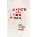 Alcestis in the Underworld: Poems