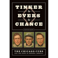 Tinker to Evers to Chance: The Chicago Cubs and the Dawn of Modern America