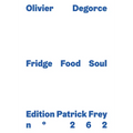 Olivier Degorce: Fridge Food Soul