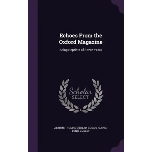 Echoes From the Oxford Magazine: Being Reprints of Seven Years