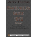 Jerry Thomas Bartenders Guide 1862 Reprint: How to Mix Drinks, or the Bon Vivant's Companion