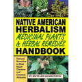 Native American Herbalism, Medicinal Plants and Herbal Remedies Handbook: Natural Remedies to Heal Major Diseases and Common Ailments