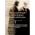 The ancient Gospel of the Essenes and its falsification: Evidence of the authenticity of the Gospel of the Essenes and plagiarism of the New Testament
