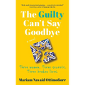 The Guilty Can't Say Goodbye: Three women. Three secrets. Three broken lives.