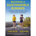 Becoming a Sustainable Runner: A Guide to Running for Life, Community, and Planet