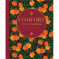 Comfort: A Winter Cookbook: More Than 150 Warming Recipes for the Colder Months