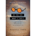 Do You See What I See?: Lasers and Love, ESP and the Cia, and the Meaning of Life