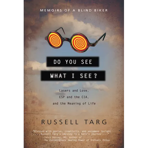 Do You See What I See?: Lasers and Love, ESP and the Cia, and the Meaning of Life
