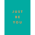 Just Be You: Inspirational Quotes and Awesome Affirmations for Staying True to Yourself
