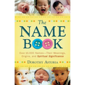 The Name Book: Over 10,000 Names--Their Meanings, Origins, and Spiritual Significance