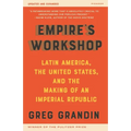 Empire's Workshop: Latin America, the United States, and the Making of an Imperial Republic (Updated and Expanded Edition)