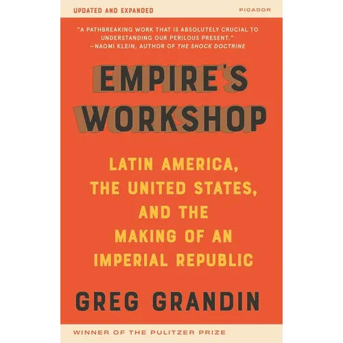Empire's Workshop: Latin America, the United States, and the Making of an Imperial Republic (Updated and Expanded Edition)