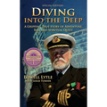 Diving Into the Deep: A Gripping True Story of Adventure, Risk and Spiritual Quest